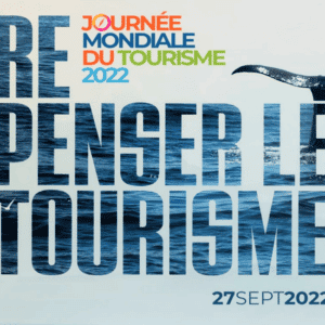 Journée Mondiale du Tourisme 2022 Repenser le tourisme