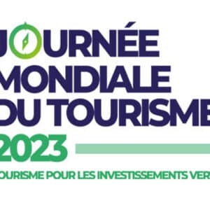 Journée Mondiale du Tourisme 2023 : Tourisme pour les investissements verts